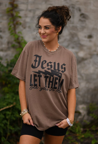 Jesus Let Them See You In Me Tee