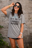 Petty Pretty & Probably Right Tee