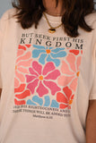 But Seek First His Kingdom Tee
