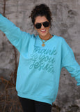 Thank You Jesus Sweatshirt