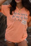 Ask Me How To Get One Of These Tee