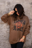 My Sight Is Always On Jesus Sweatshirt