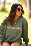 He's Hunting Green Sweatshirts