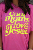 *SALE* RTS COOL MOMS LOVE JESUS TEE