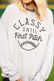 Classy Until First Pitch Tee/Sweatshirt