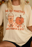 We Go Together Like Pumpkin And Spice Tee