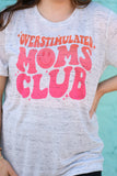 Overstimulated Moms Club Tee